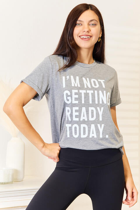 I'M NOT GETTING REATODAY Graphic T-Shirt