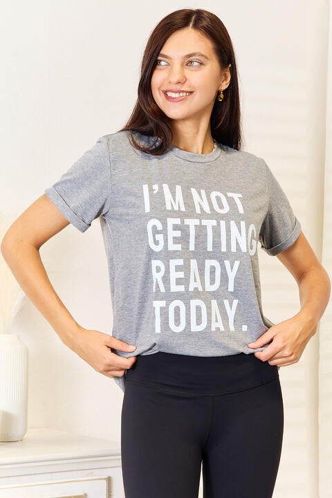 I'M NOT GETTING REATODAY Graphic T-Shirt