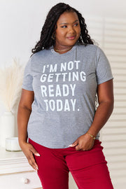 I'M NOT GETTING REATODAY Graphic T-Shirt